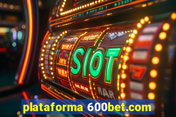 plataforma 600bet.com